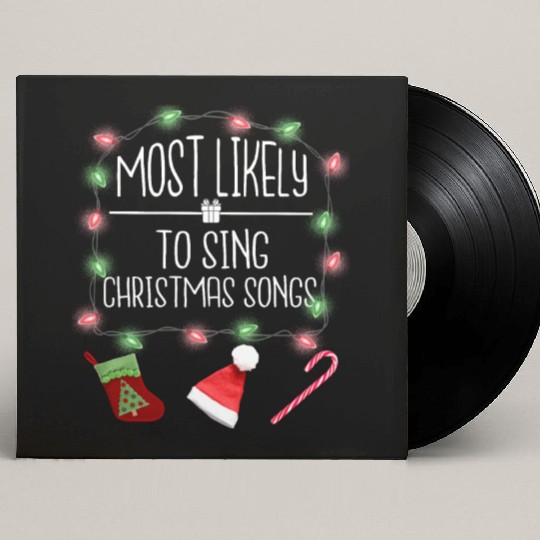 Most Likely To Sing Christmas Songs Fun Christmas Custom Vinyl Record Sleeves