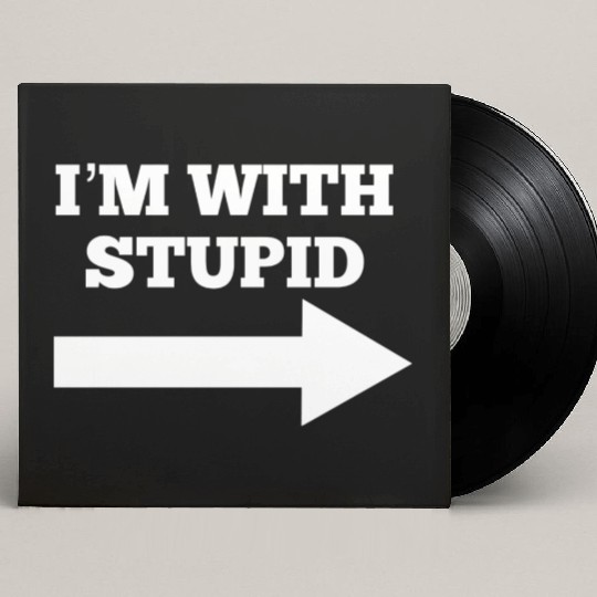 Funny Im With Stupid Arrow Points Right Custom Vinyl Record Sleeves