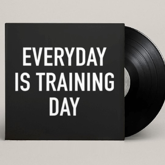 Everyday Is Training Day - Popular Gym Workout Quo Custom Vinyl Record Sleeves