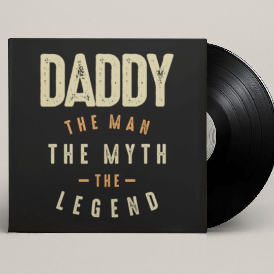 Daddy The Man The Myth The Legend - Father Custom Vinyl Record Sleeves