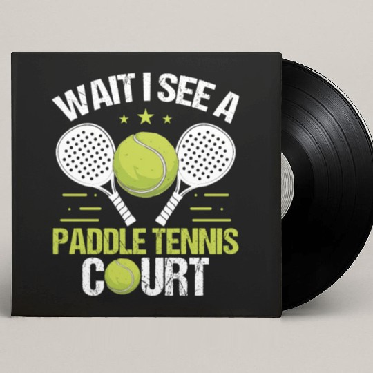 Paddle Tennis Player Wait I see a Paddle Court Custom Vinyl Record Sleeves