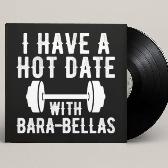 I Have a Hot Date with Bara-Bellas Custom Vinyl Record Sleeves