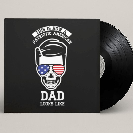 This Is How A Patriotic American Dad Looks Like US Custom Vinyl Record Sleeves
