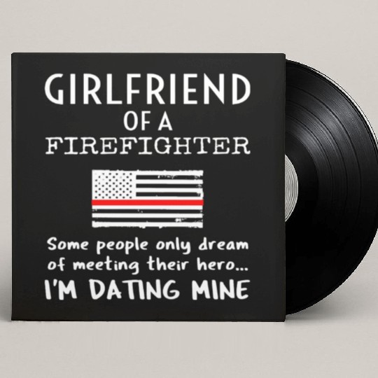 Proud Girlfriend Of A Firefighter Thin Red Line Us Custom Vinyl Record Sleeves