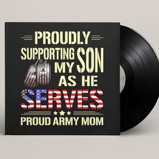 Supporting My Son As He Serves Military Proud Army Custom Vinyl Record Sleeves