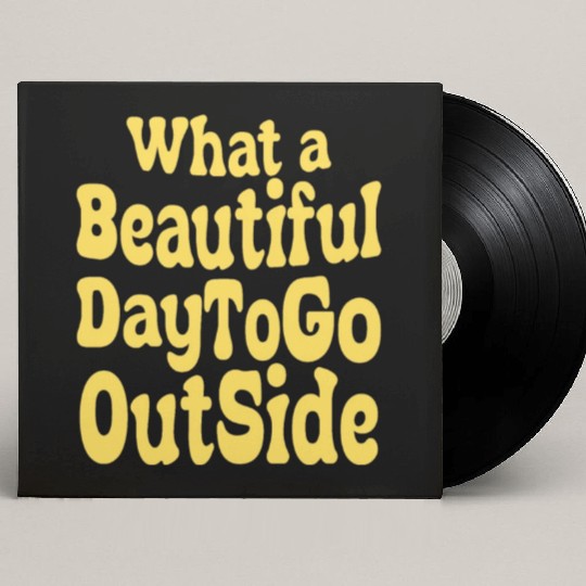 what a beautiful day to go outside Tiktok inspierd Custom Vinyl Record Sleeves