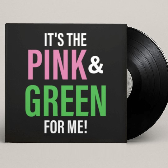 It's The Pink and Green For Me Sorority Custom Vinyl Record Sleeves