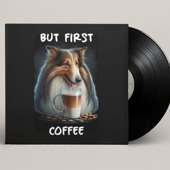 Collie - But First Coffee Custom Vinyl Record Sleeves