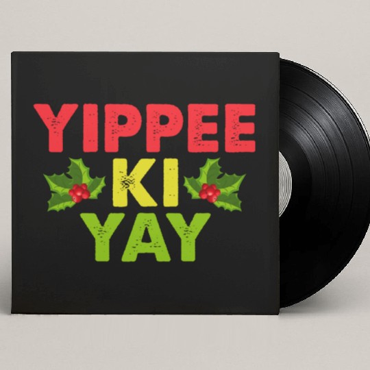 Yippee-Ki-Yay Funny Christmas Apparel Custom Vinyl Record Sleeves