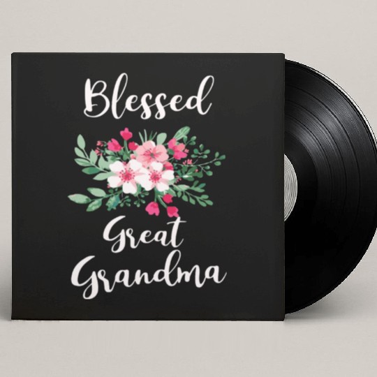 Blessed Great Grandma Flower Bouquet For Grandma Custom Vinyl Record Sleeves