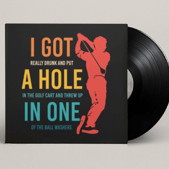 I Got Really Drunk And Put A Hole In The Golf Cart Custom Vinyl Record Sleeves
