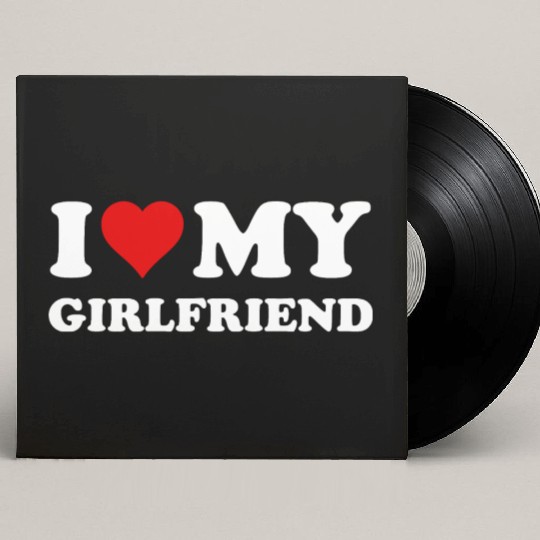 I Love My Girlfriend Custom Vinyl Record Sleeves