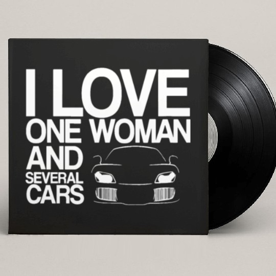 Funny Car Guy Gift - I Love One Woman And Several Custom Vinyl Record Sleeves