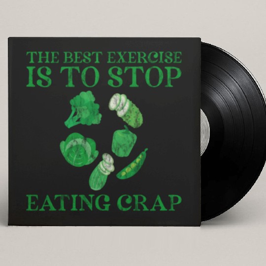 The Best Exercise Is To Stop Eating Crap 3 Custom Vinyl Record Sleeves