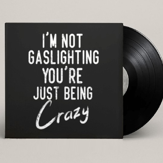Gaslight Gaslighting Is Not Real You Are Crazy Dis Custom Vinyl Record Sleeves