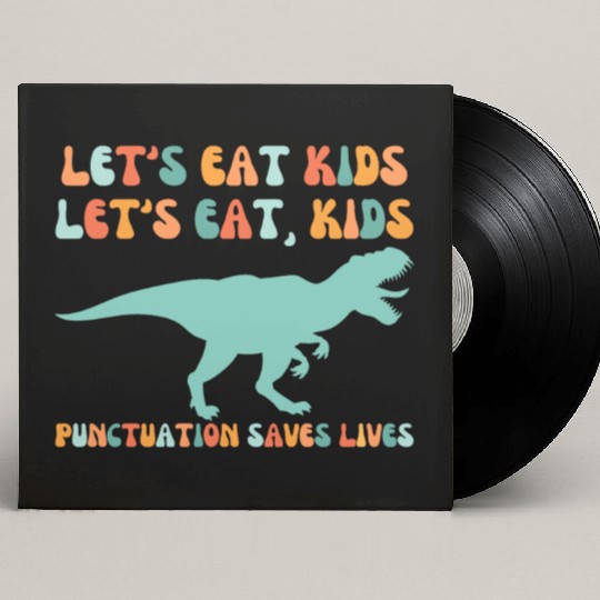 Let's Eat Kids Punctuation Saves Lives Custom Vinyl Record Sleeves