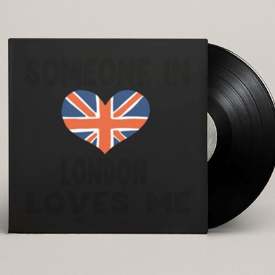 Funny quote, Someone In London Loves Me Custom Vinyl Record Sleeves