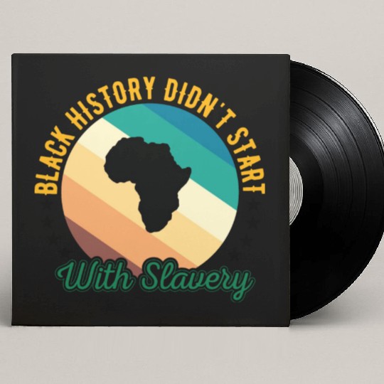 Black history didn't Start with slavery for black Custom Vinyl Record Sleeves
