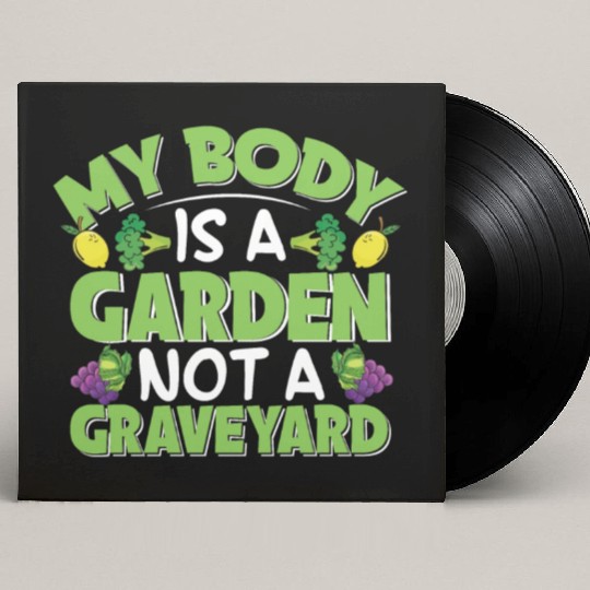 My Body Is A Garden, Not A Graveyard Custom Vinyl Record Sleeves
