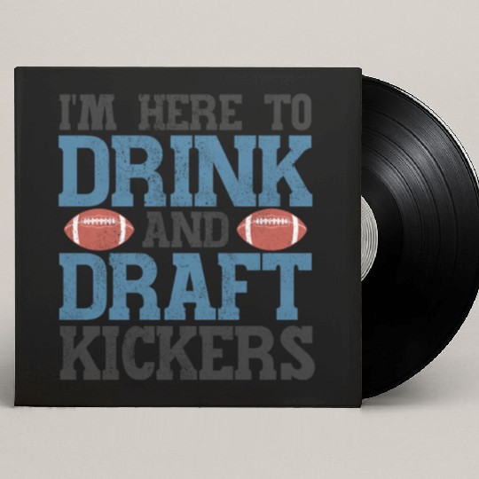 Fantasy Football Here to Drink and Draft Kickers Custom Vinyl Record Sleeves