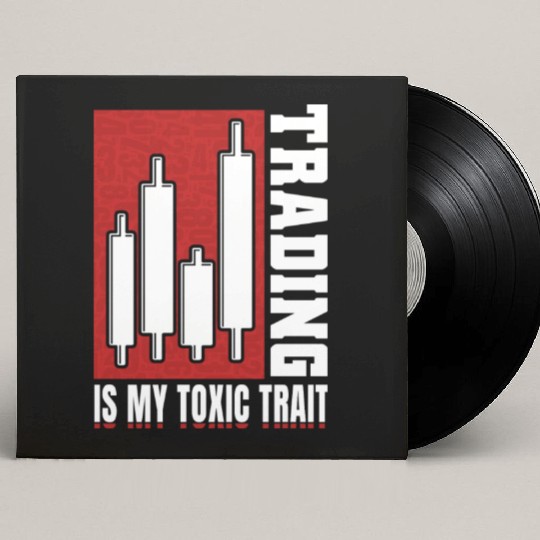 Trading Is My Toxic Trait Custom Vinyl Record Sleeves Day Trader