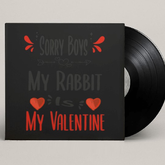 Sorry Boys My Rabbit Is My Valentine awesome gift Custom Vinyl Record Sleeves