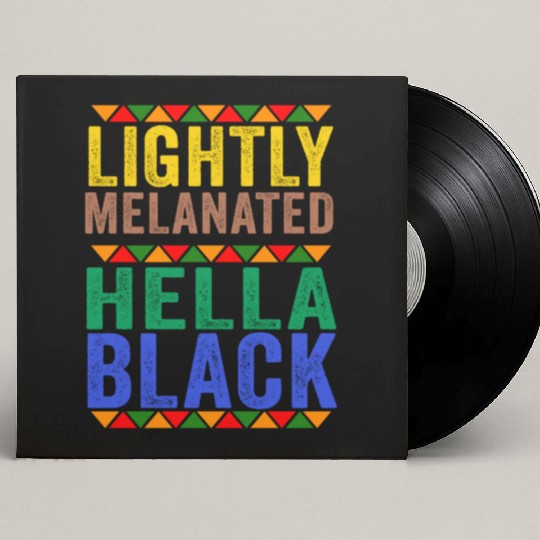 Black History Lightly Melanated Hella Black Pride Custom Vinyl Record Sleeves