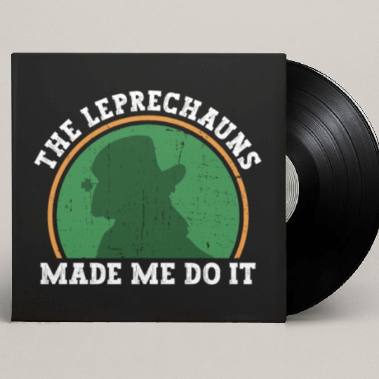 The Leprechauns Made Me Do It - St Patricks Day Custom Vinyl Record Sleeves