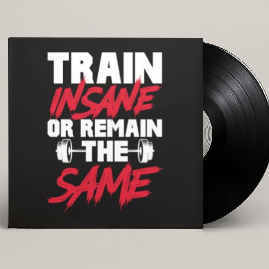 Train Insane or Remain The Same, Bodybuilding Custom Vinyl Record Sleeves