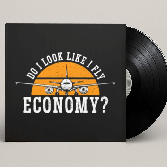Do I Look Like I Fly Economy First Class Frequent Custom Vinyl Record Sleeves