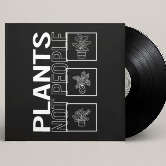 Plants Not People, Garden Plant Gardening Lover Custom Vinyl Record Sleeves