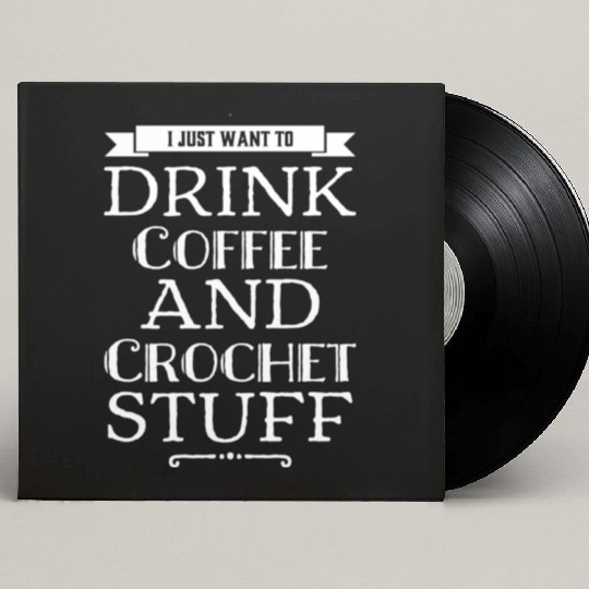 Crochet And Coffee Lover Crocheting Caffeine Gift Custom Vinyl Record Sleeves