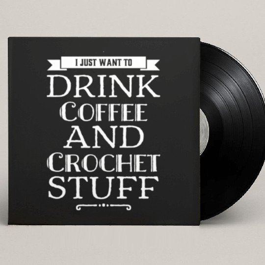 Crochet And Coffee Lover Crocheting Caffeine Gift Custom Vinyl Record Sleeves