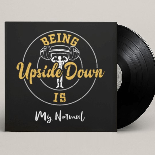 Being Upside Down Is My Normal Custom Vinyl Record Sleeves