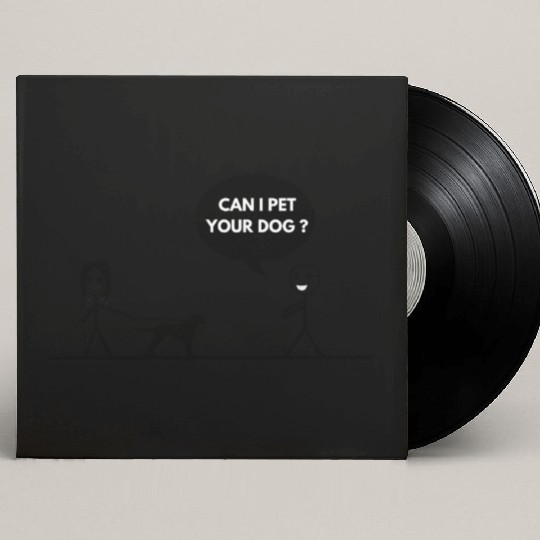 CAN I PET YOUR DOG Custom Vinyl Record Sleeves