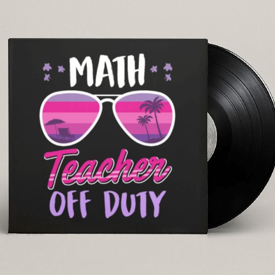 Math teacher off duty school vacation math teacher Custom Vinyl Record Sleeves