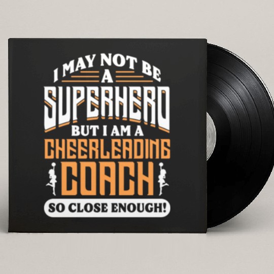 I May Not Be A Superhero But Im Cheerleading Coach Custom Vinyl Record Sleeves