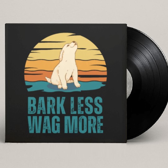Bark Less Wag More Puppy Dog Custom Vinyl Record Sleeves