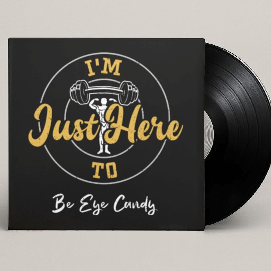 I'm Just Here To Be Eye Candy Custom Vinyl Record Sleeves