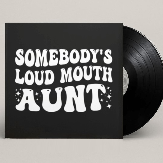 Somebody's Loud Mouth Aunt Custom Vinyl Record Sleeves