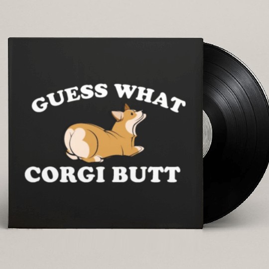 Guess What? Corgi Butt Funny Dog Lover Custom Vinyl Record Sleeves