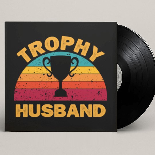 Trophy Husband | Funny Dad Joke Humor Custom Vinyl Record Sleeves