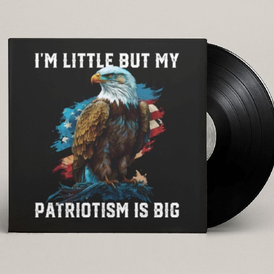 I'm Little But My Patriotism Is Big Patriotic 4th Custom Vinyl Record Sleeves
