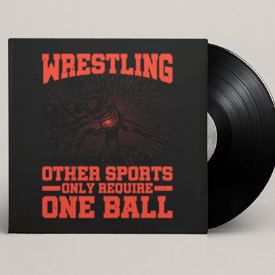 Wrestling Other Sports Only Require One Ball 3 Custom Vinyl Record Sleeves
