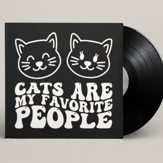 Cats Are My Favorite People Funny Cat Custom Vinyl Record Sleeves