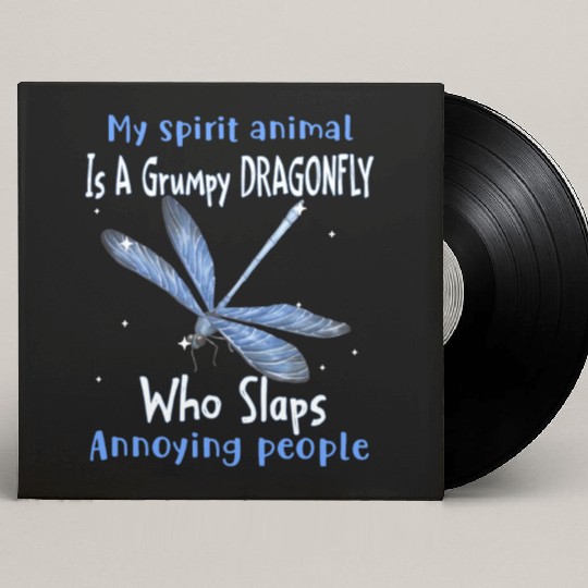 My Spirit animal Is A Grumpy Dragonfly Custom Vinyl Record Sleeves