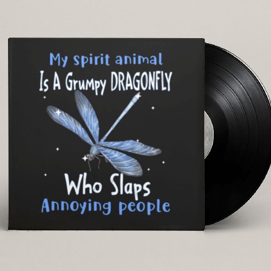 My Spirit animal Is A Grumpy Dragonfly Custom Vinyl Record Sleeves