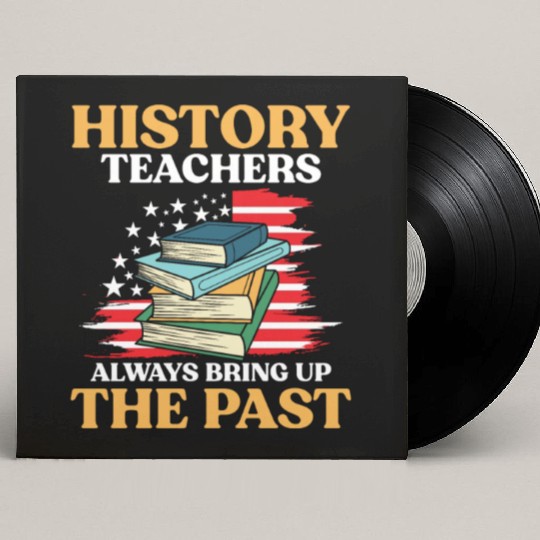 History Teachers Always Bring Up The Past Custom Vinyl Record Sleeves