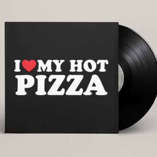 Love Hot Pizza Is My Valentine Custom Vinyl Record Sleeves
