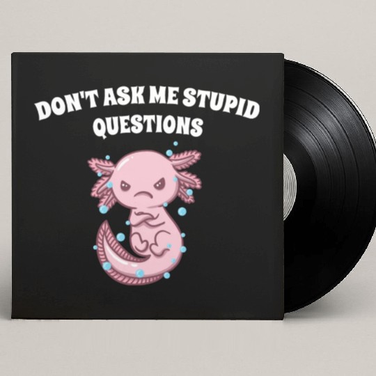Dont Ask Me Stupid Questions Funny Sarcastic Humor Custom Vinyl Record Sleeves